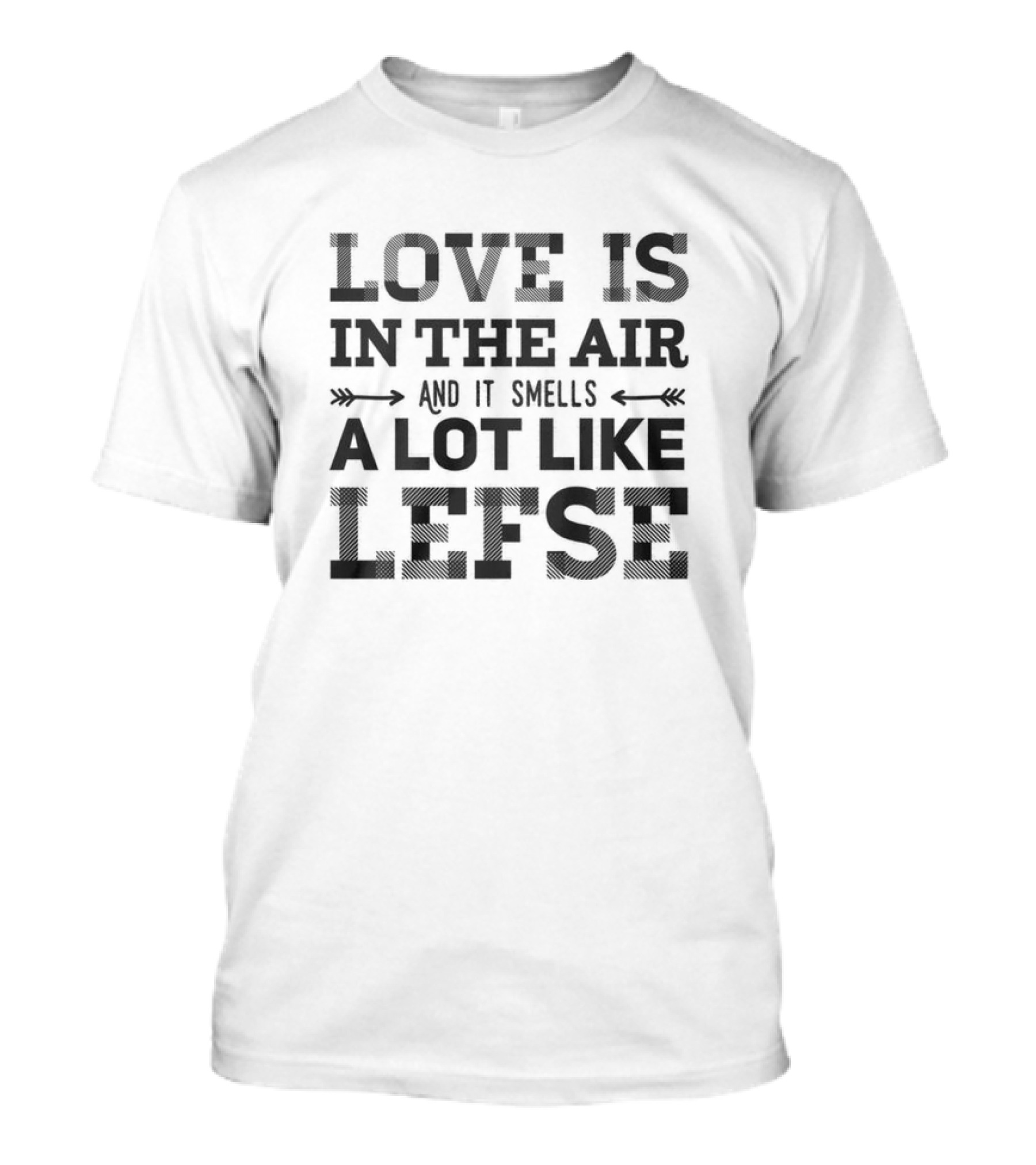 LOVE IS IN THE AIR A LOT LIKE LEFSE NORWEGIAN T-Shirt
