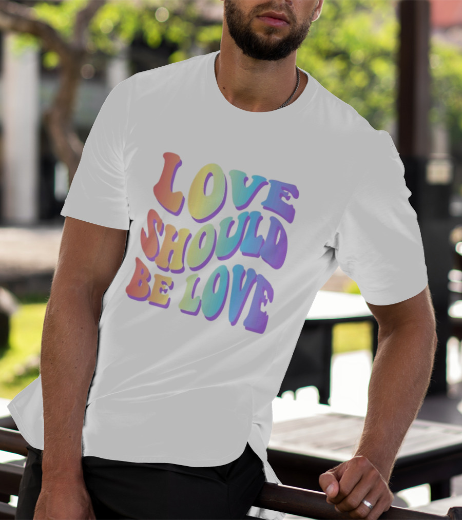 Love Should Be Love Colorful 70s Style Rainbow Text T-Shirt