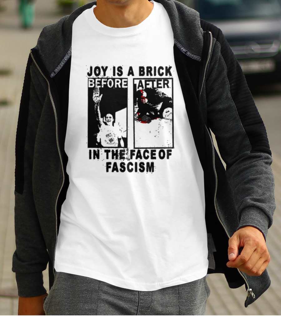 Maggotdeath666 Joy Is A Brick In The Face Of Fascism T-Shirt
