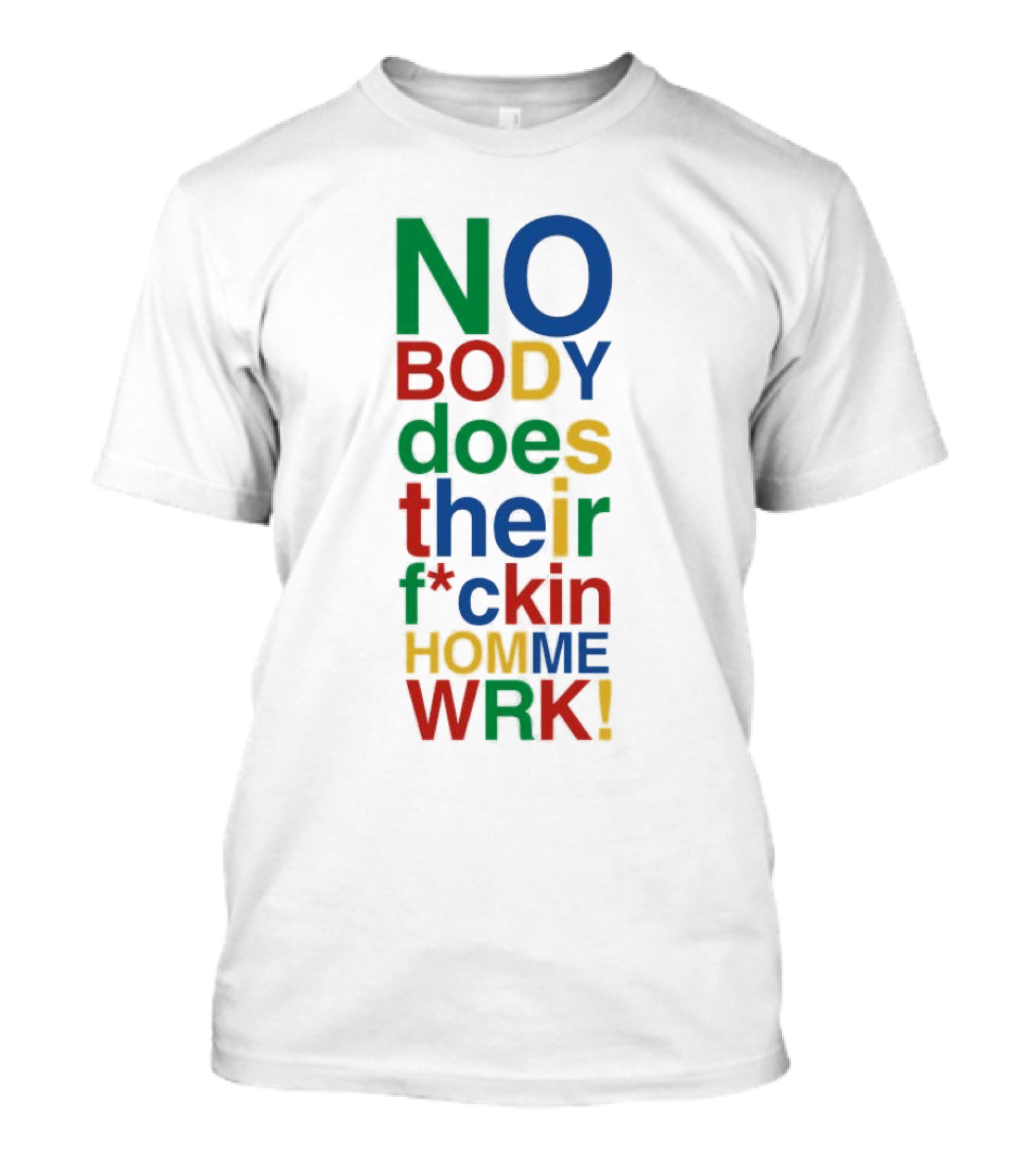 Rich Homie Quan Nobody Does Their F*ckin Homework Bold Colorful Text T-Shirt
