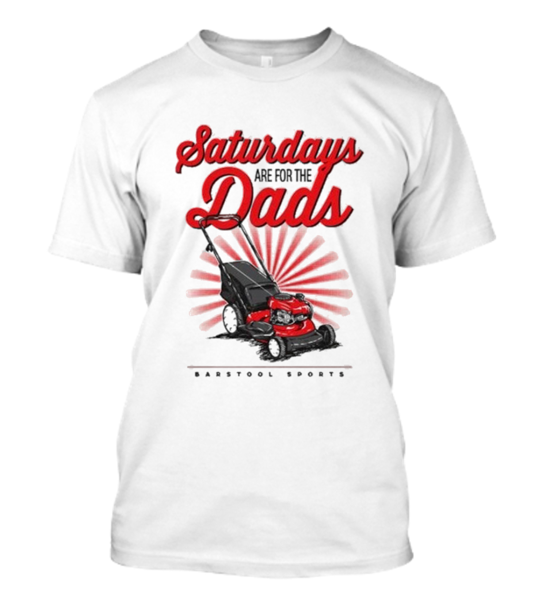 Saturdays Are For The Dads Push Mower Barstool Sports T-Shirt