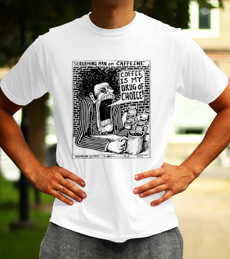 Screaming Man Caffeine Coffee Is My Drug Of Choice T-Shirt