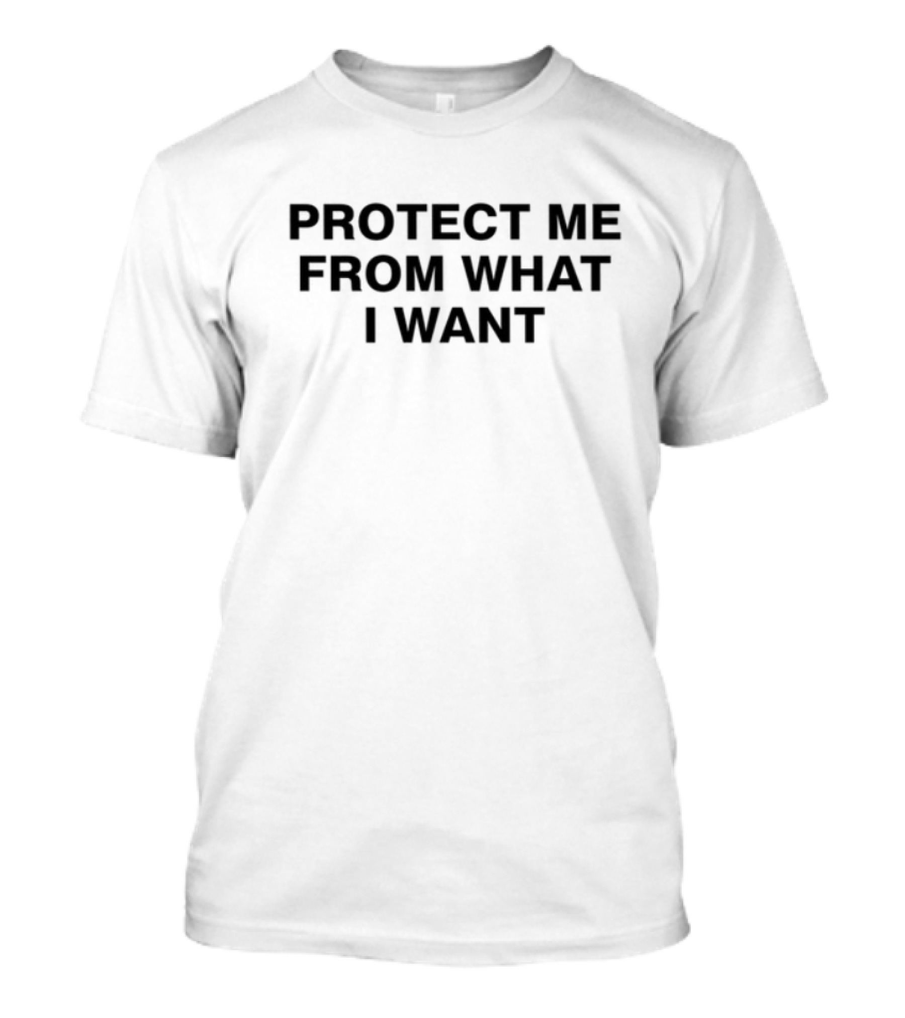 Protect Me From What I Want Text T-Shirt