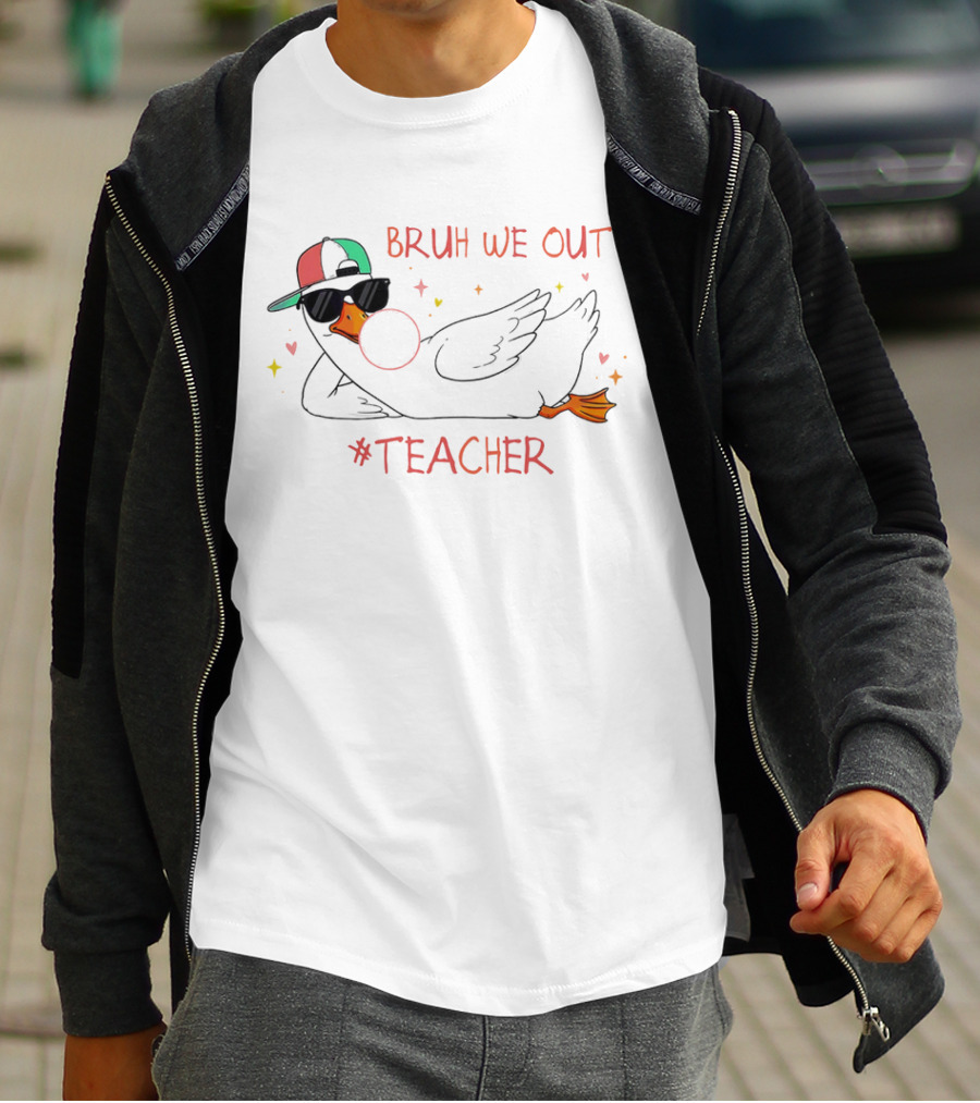 Bruh We Out Teacher Silly Goose Bubblegum Sunglasses Cap T-Shirt