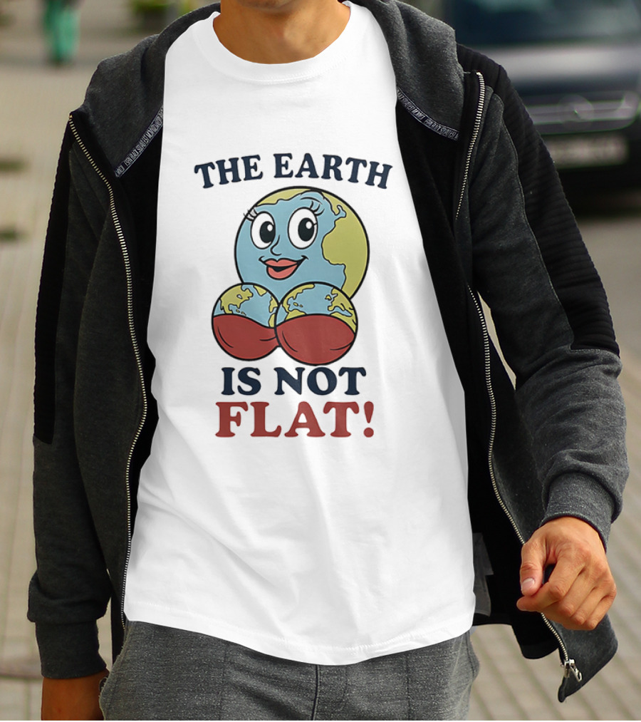 The Earth Is Not Flat Funny Globe Character T-Shirt
