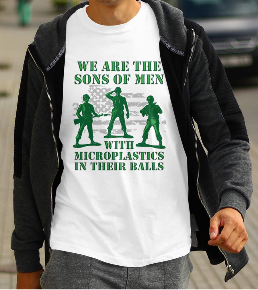 We Are The Sons Of Men With Microplastics In Their Balls Soldiers American Flag Military Toy Figures T-Shirt