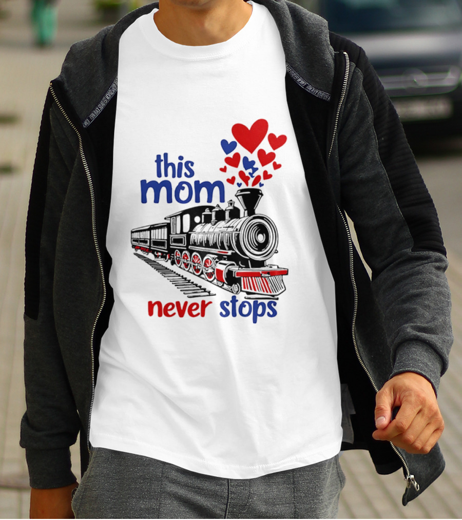 This Mom Never Stops Train With Hearts T-Shirt