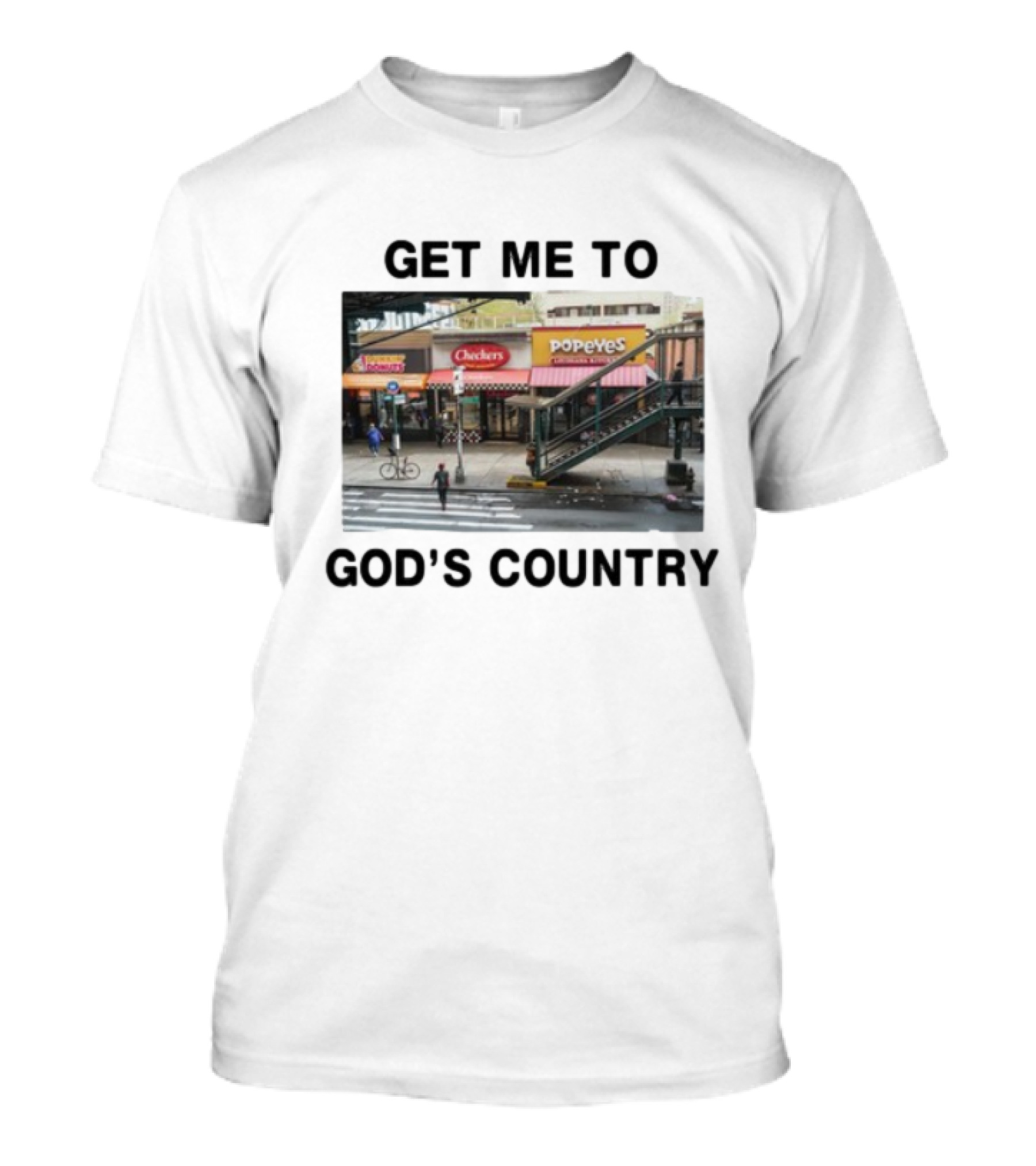 Get Me To God's Country Checkers Popeyes Dunkin' NYC Street Scene T-Shirt