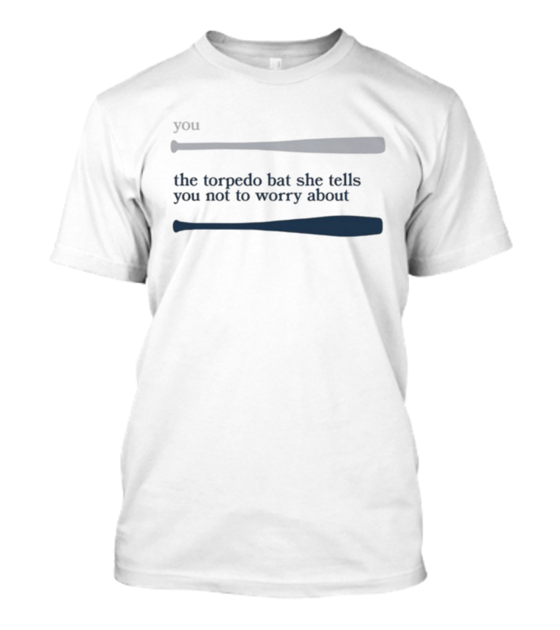 Talkin' Yanks The Torpedo Bat She Tells You Not To Worry About T-Shirt