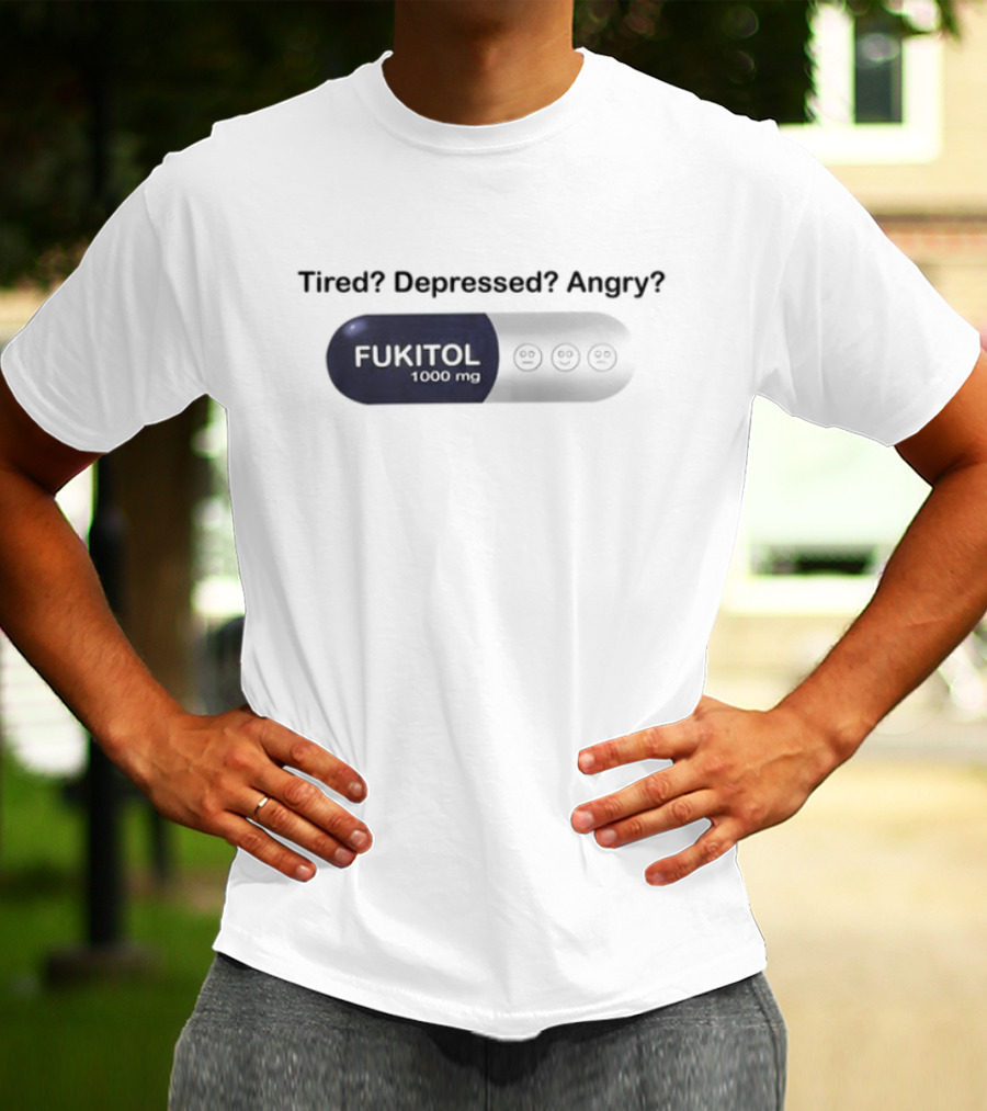 Southern Grace Tired Depressed Angry Fukitol 1000Mg Capsule T-Shirt