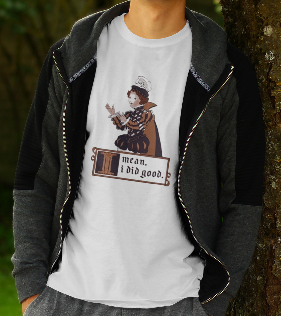 Suzie Toot I Mean I Did Good Medieval Style Costume Celebratory Statement T-Shirt