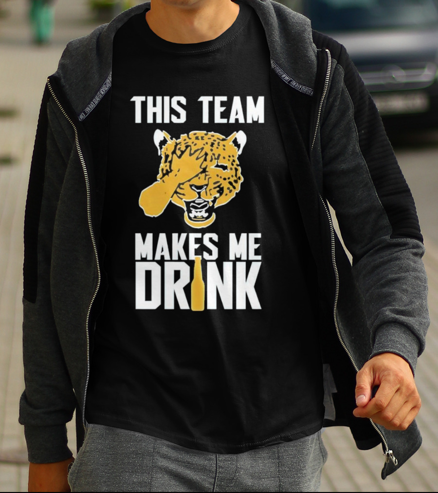 Jacksonville Jaguars This Team Makes Me Drink T-Shirt