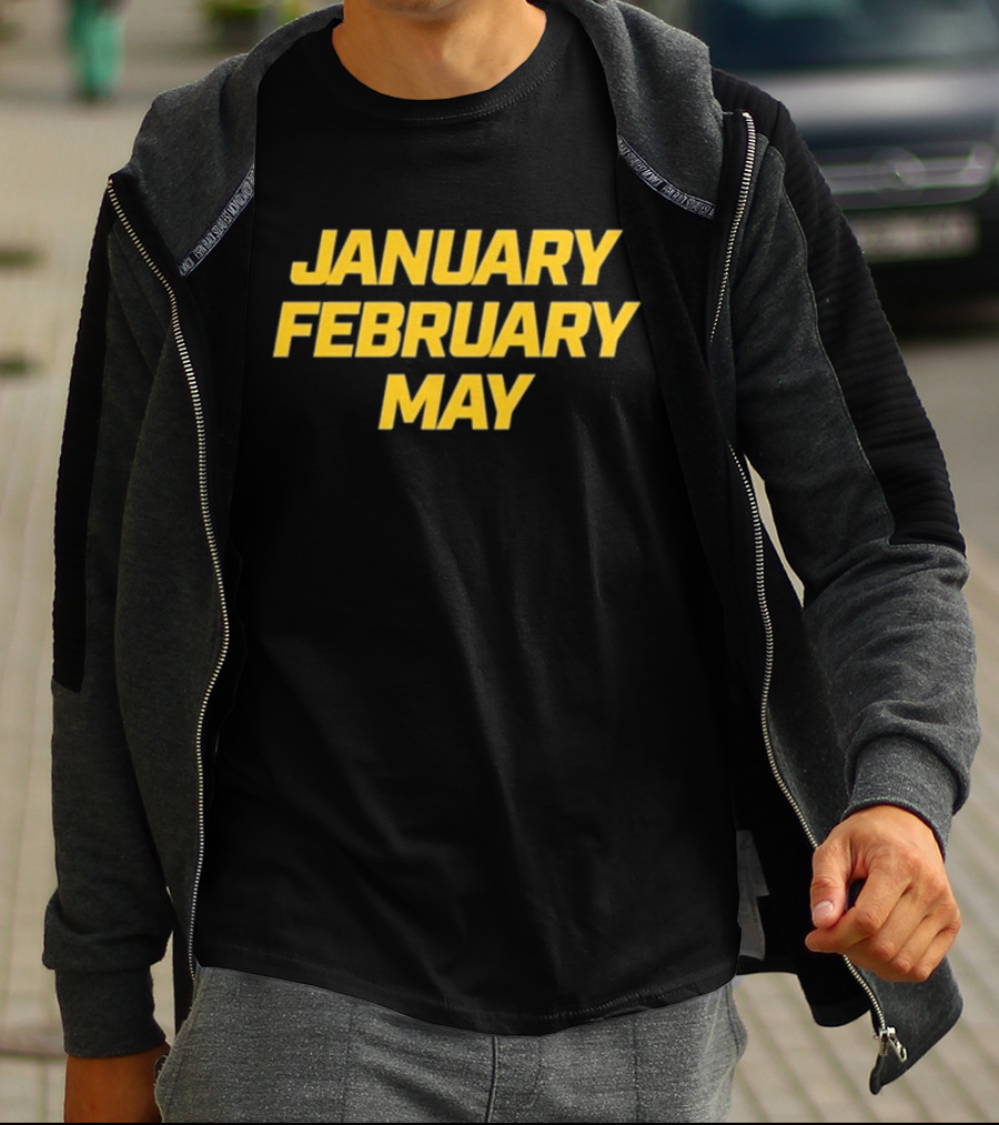 January February May Bold Yellow Text T-Shirt