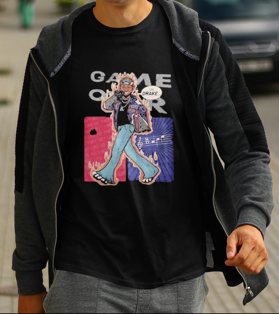 Game Over Say Drake 2025 Flame Background T-Shirt