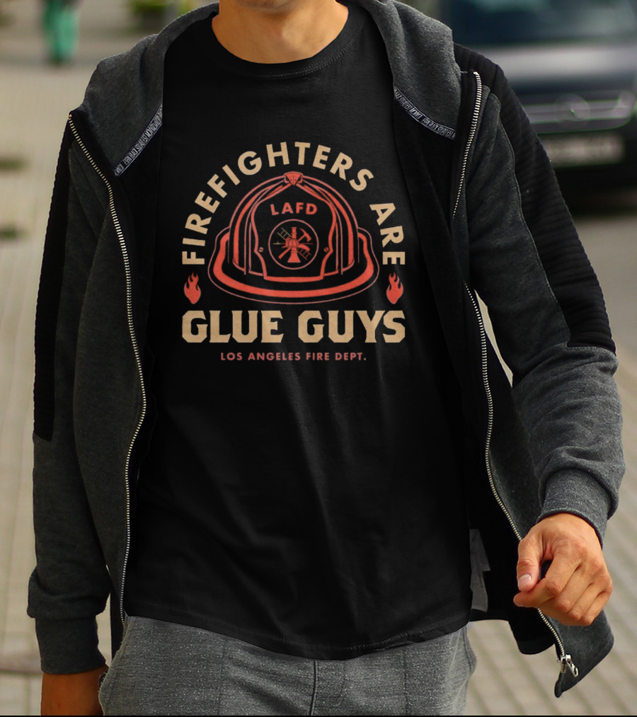 LAFD Firefighters Are Glue Guys Los Angeles Fire Dept T-Shirt