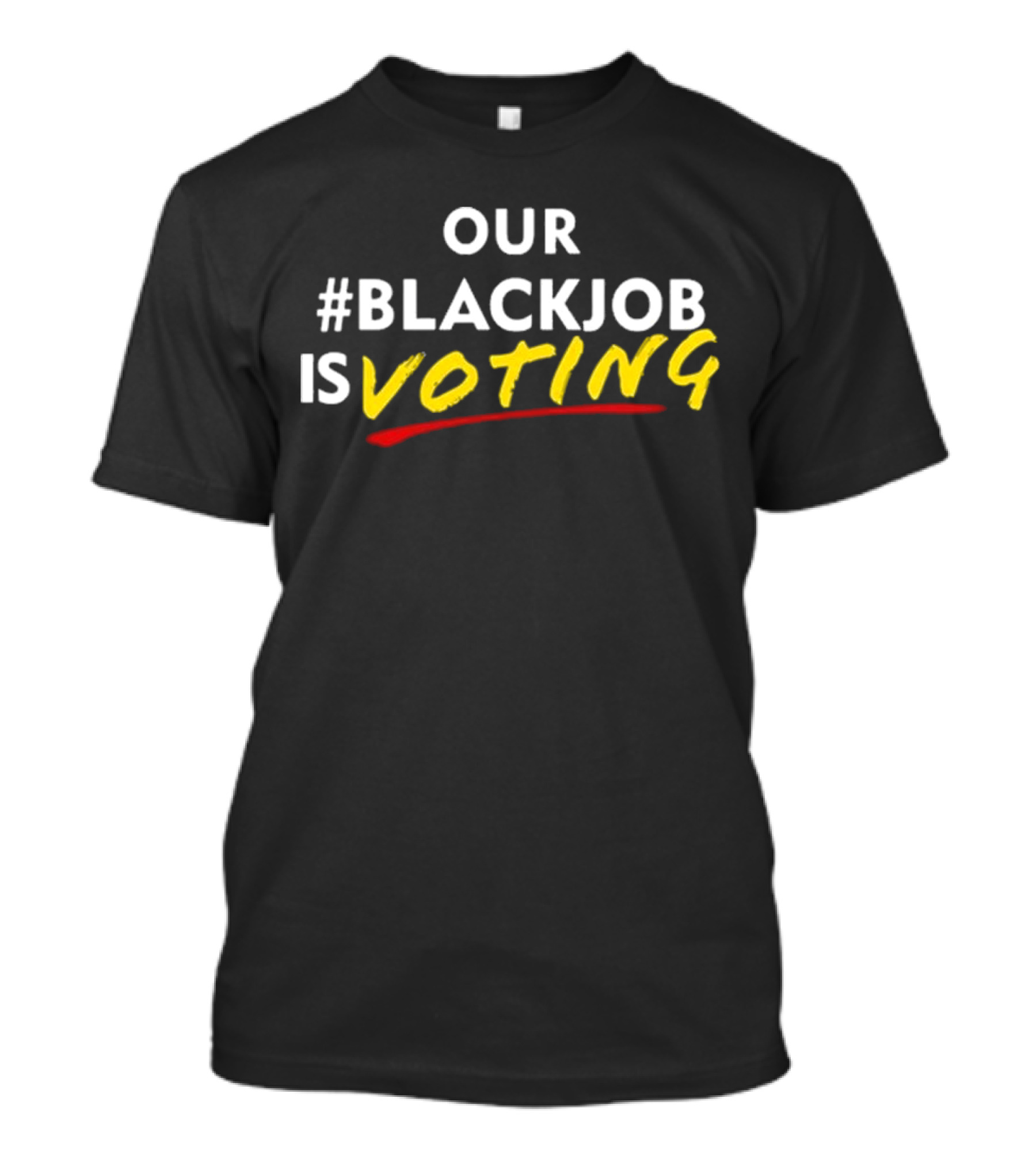 OUR #BLACKJOB IS VOTING T-Shirt