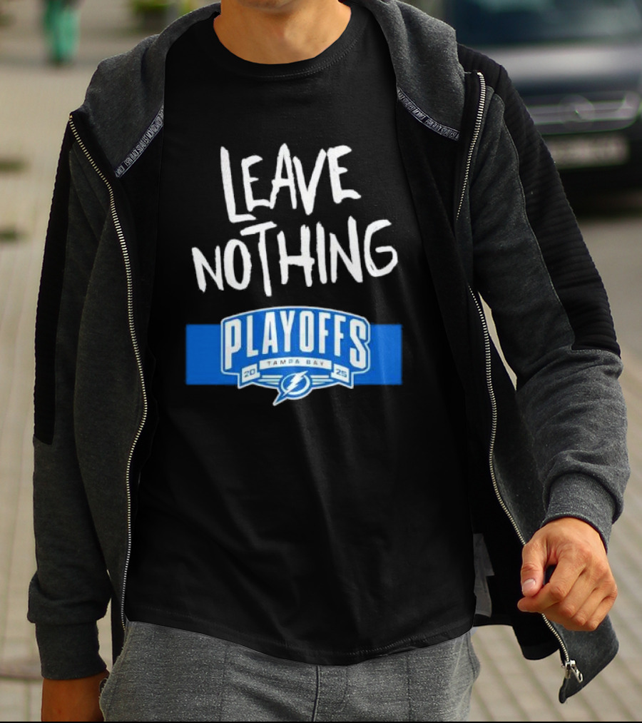 Leave Nothing Playoffs 2025 Tampa Bay Lightning T-Shirt