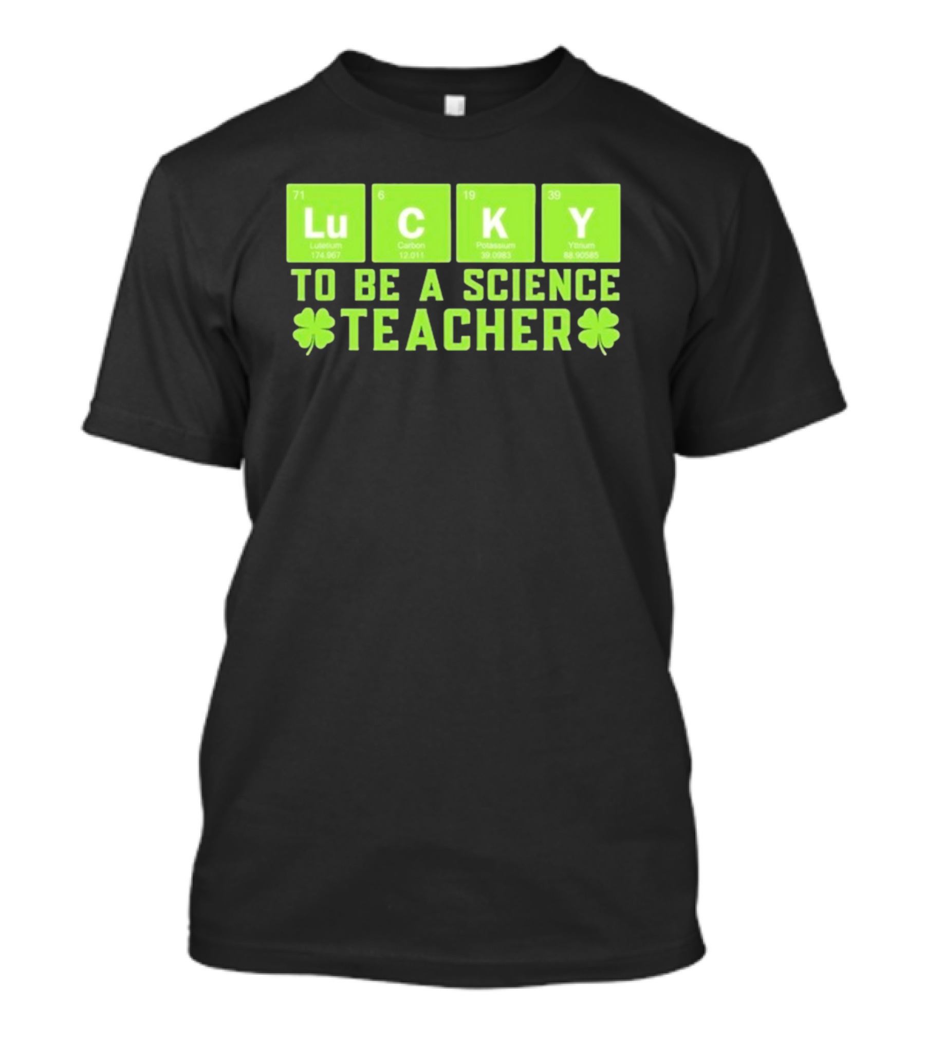 Lucky Periodic Elements To Be A Science Teacher St Patricks Day T-Shirt