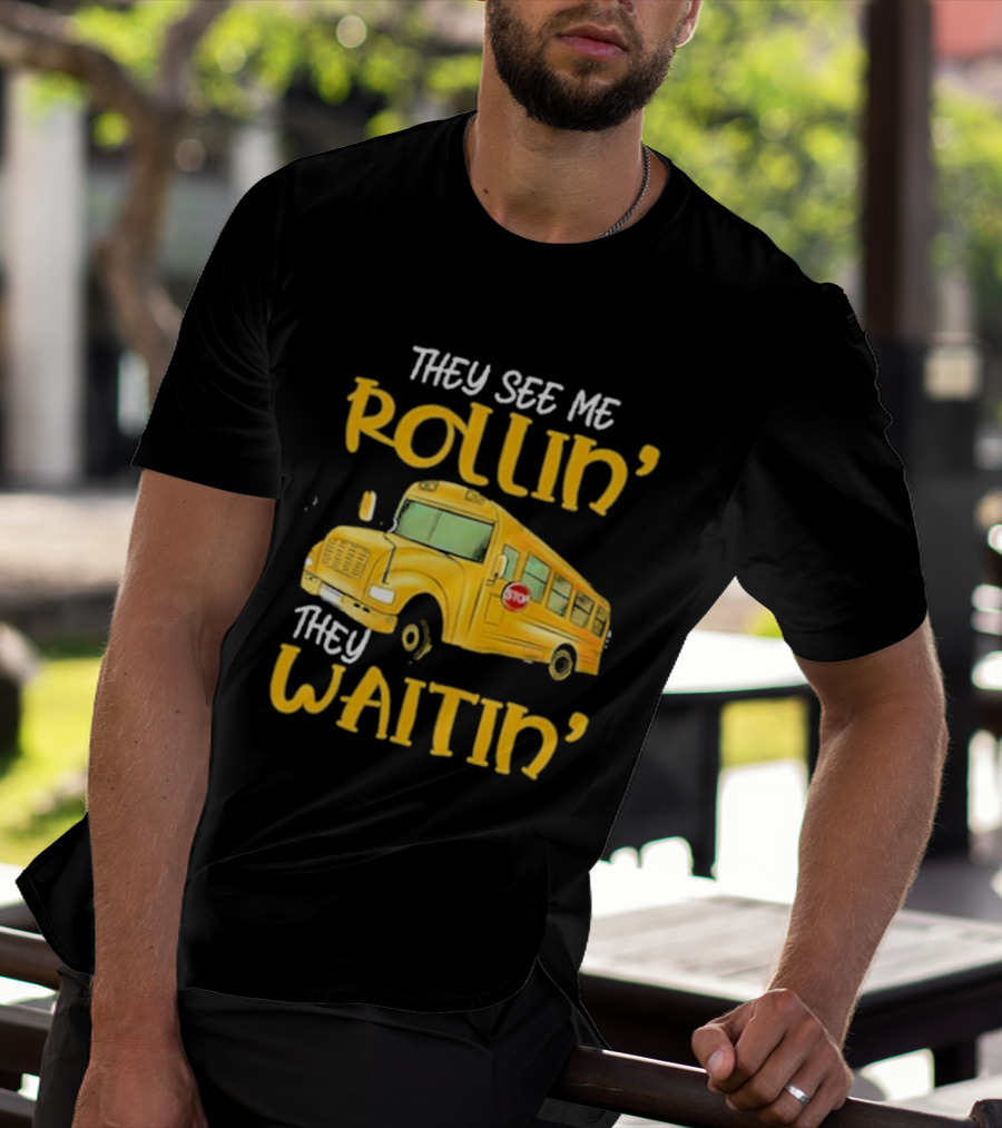 They See Me Rollin' They Waitin' School Bus 2025 T-Shirt