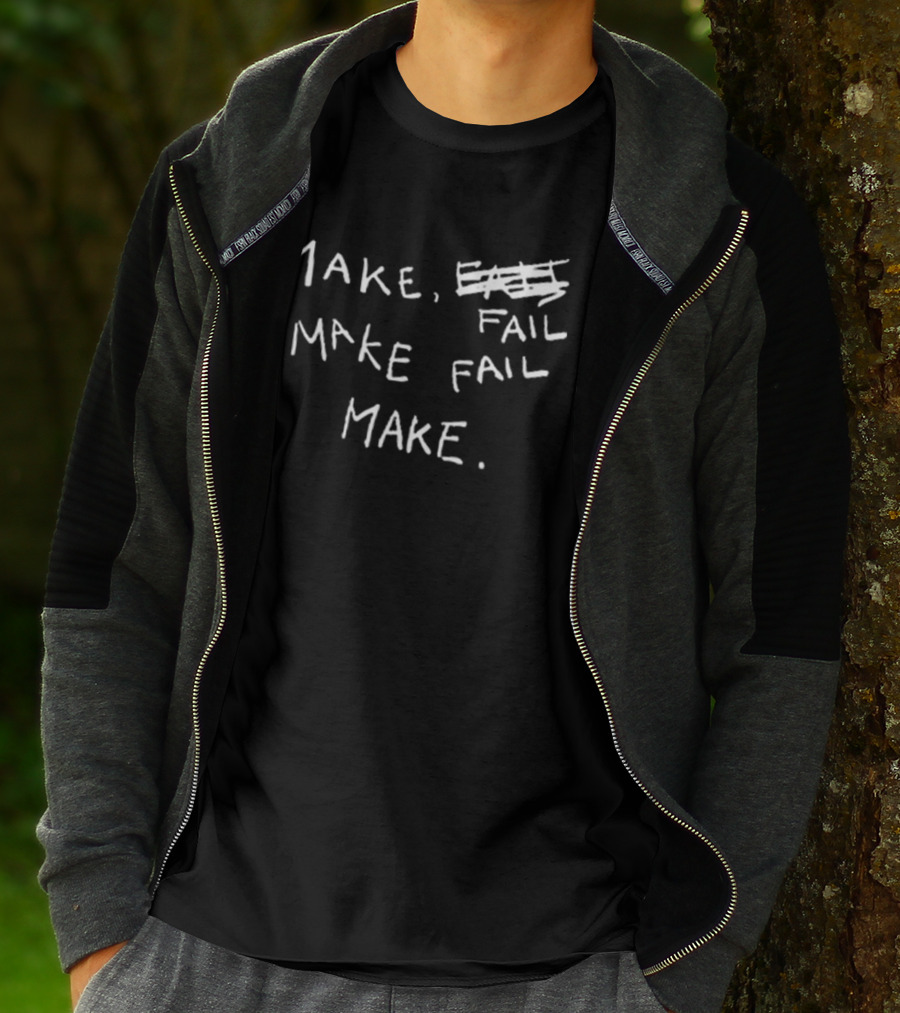 Make Fail Scratch Out Make Fail Make T-Shirt
