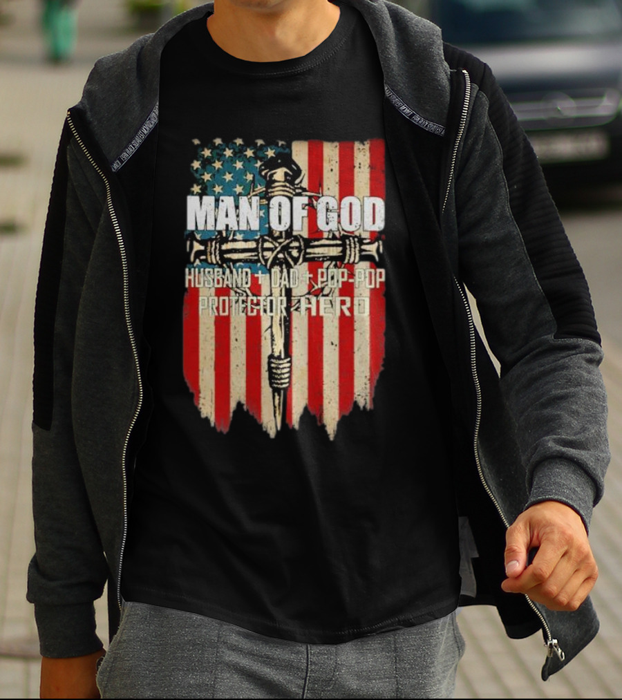 Man Of God Husband Dad Pop-Pop Protector Hero American Flag Cross T-Shirt