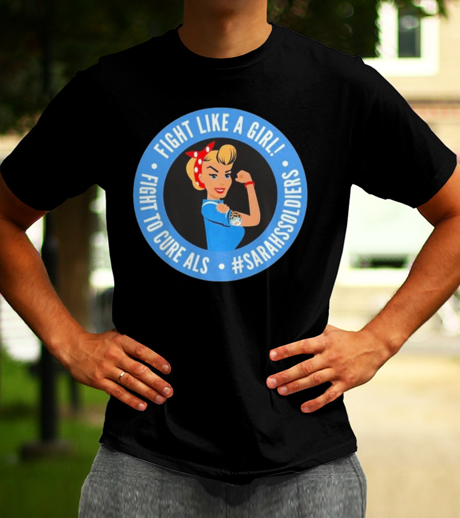 Fight Like A Girl Matt Quatraro Fight To Cure ALS #SarahsSoldiers T-Shirt