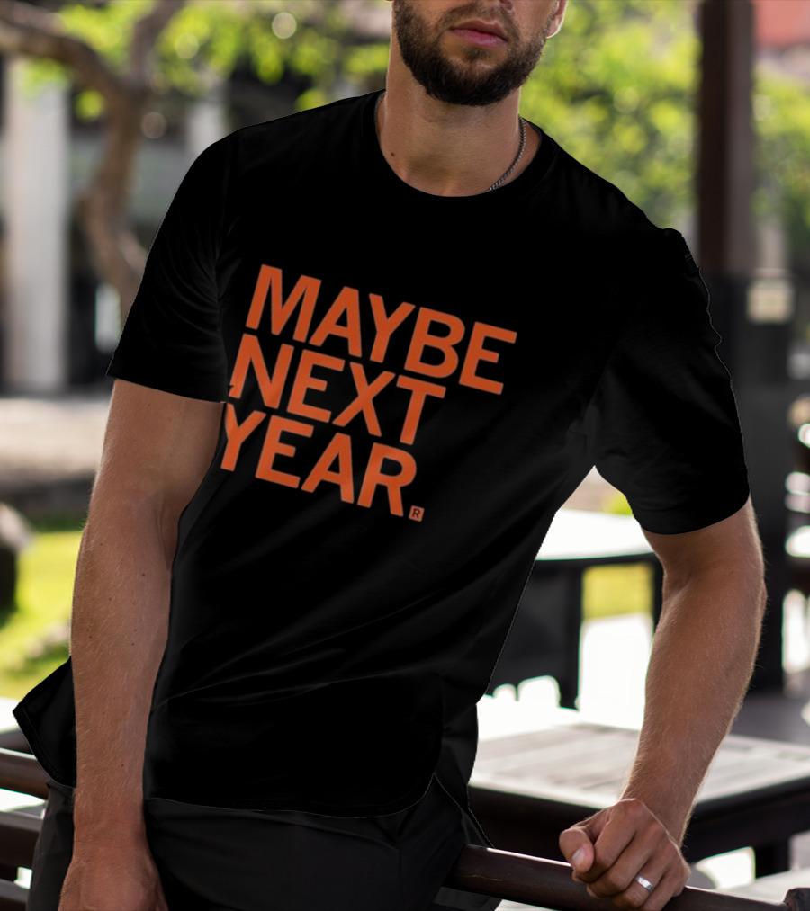 MAYBE NEXT YEAR Orange Bold Text T-Shirt