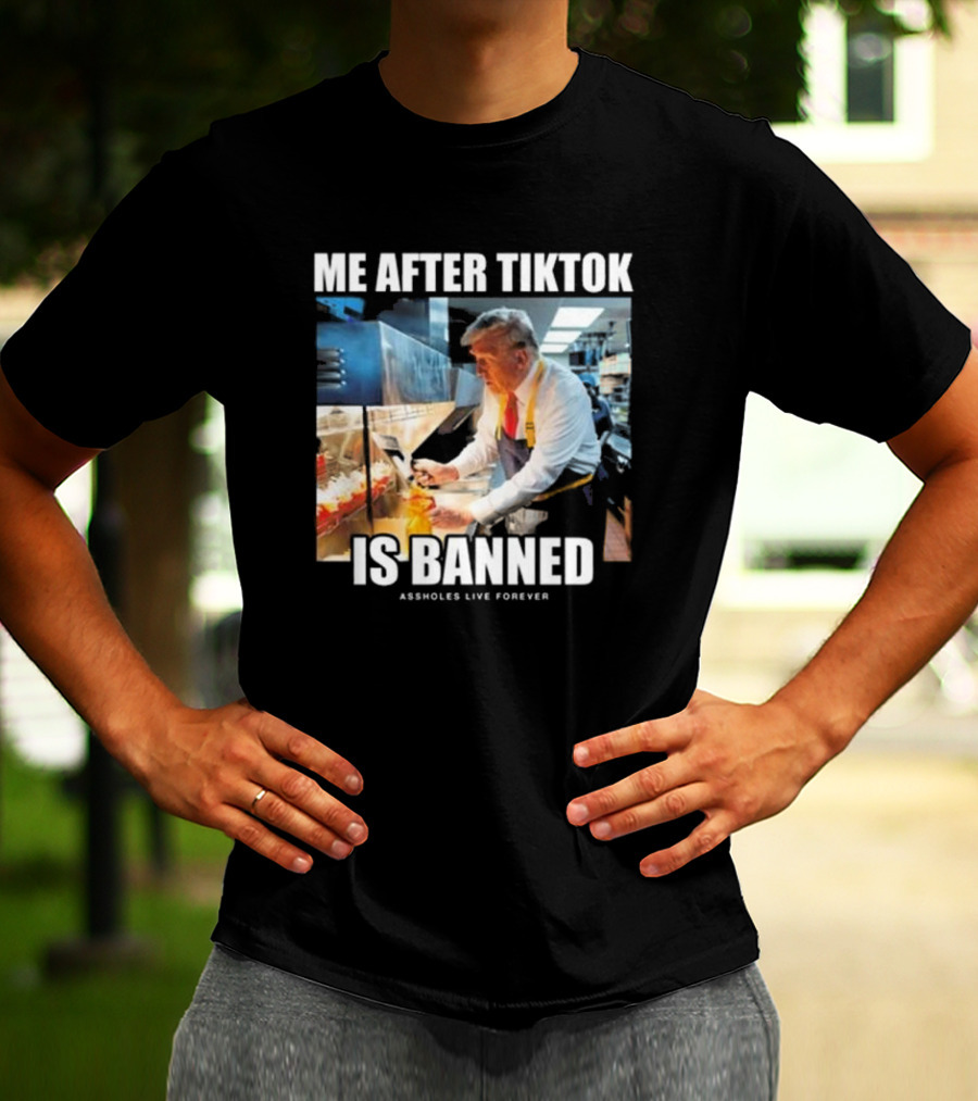 "Me After Tiktok Is Banned Cooking Assholes Live Forever" T-Shirt