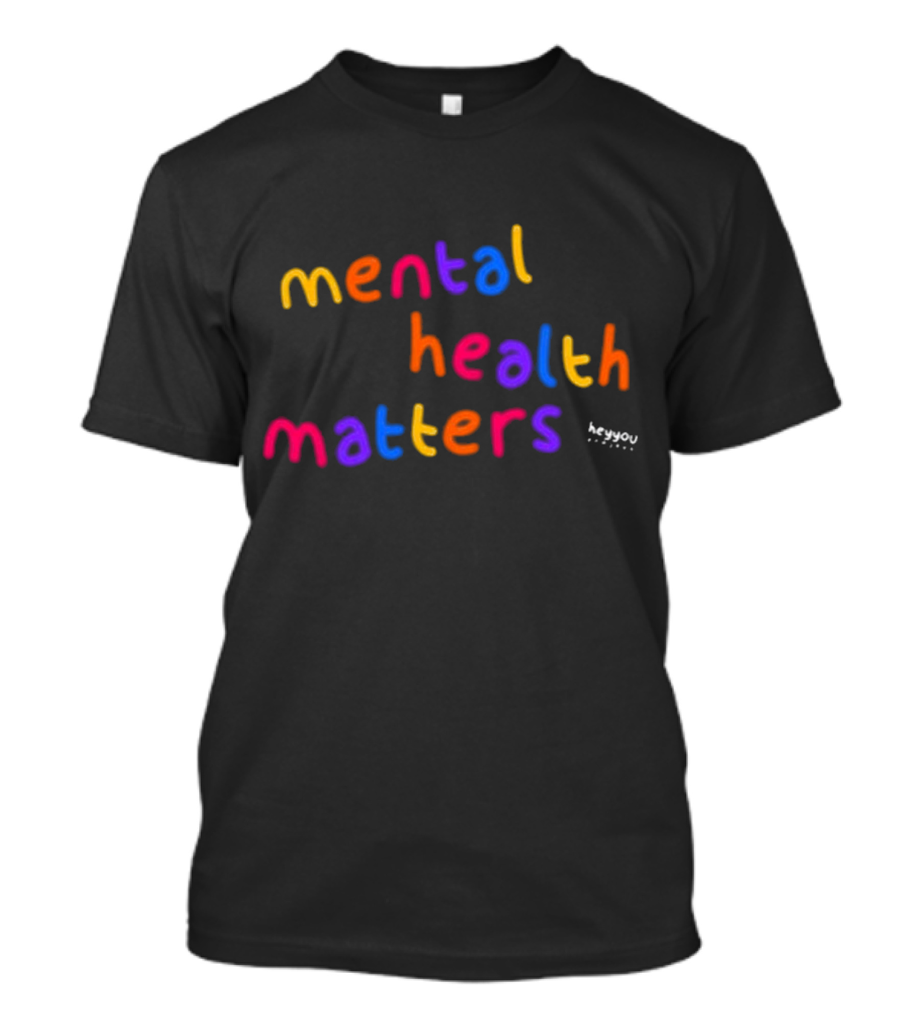 Mental Health Matters Heyyou Project T-Shirt