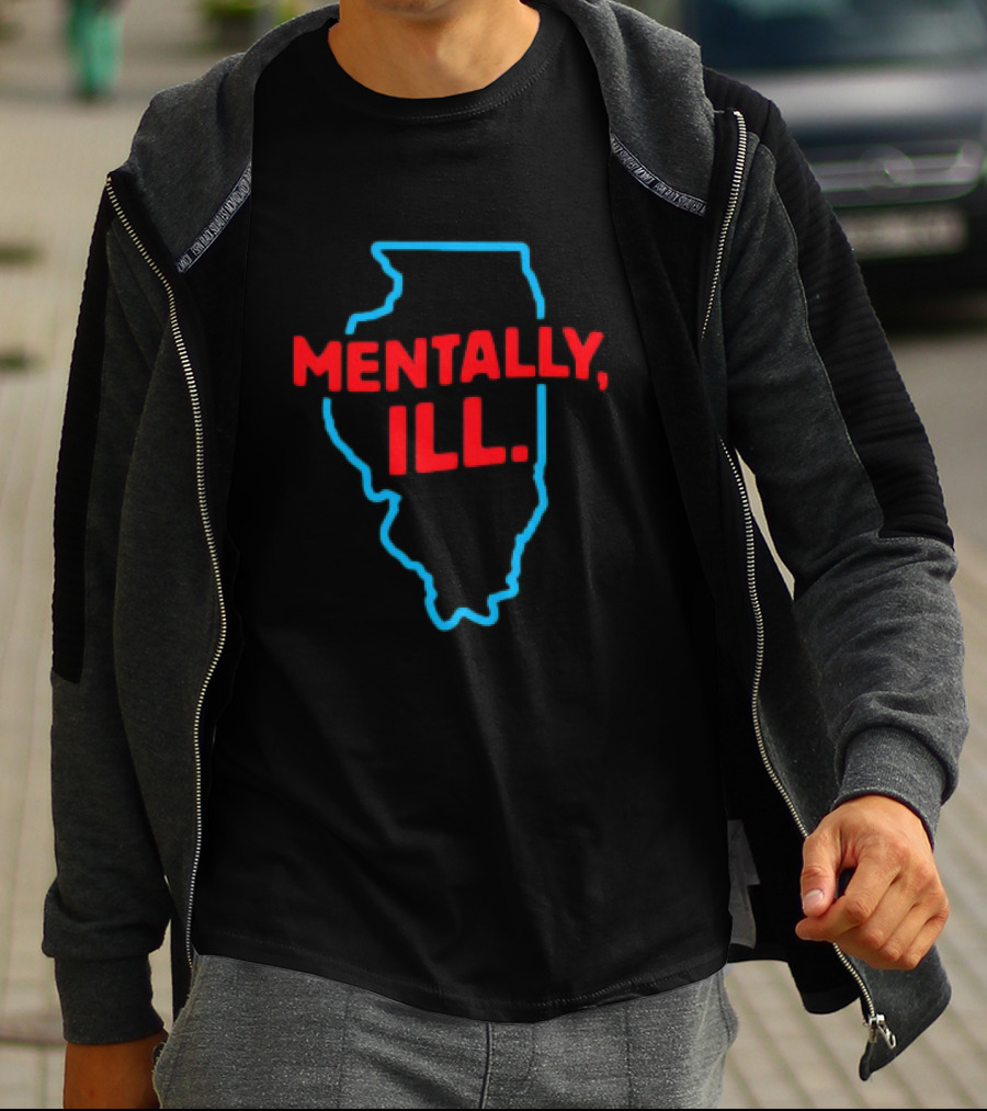 Mentally ILL Illinois State Outline T-Shirt