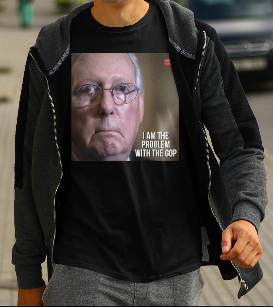 Mitch McConnell Liberal Privilege I Am The Problem With The GOP T-Shirt