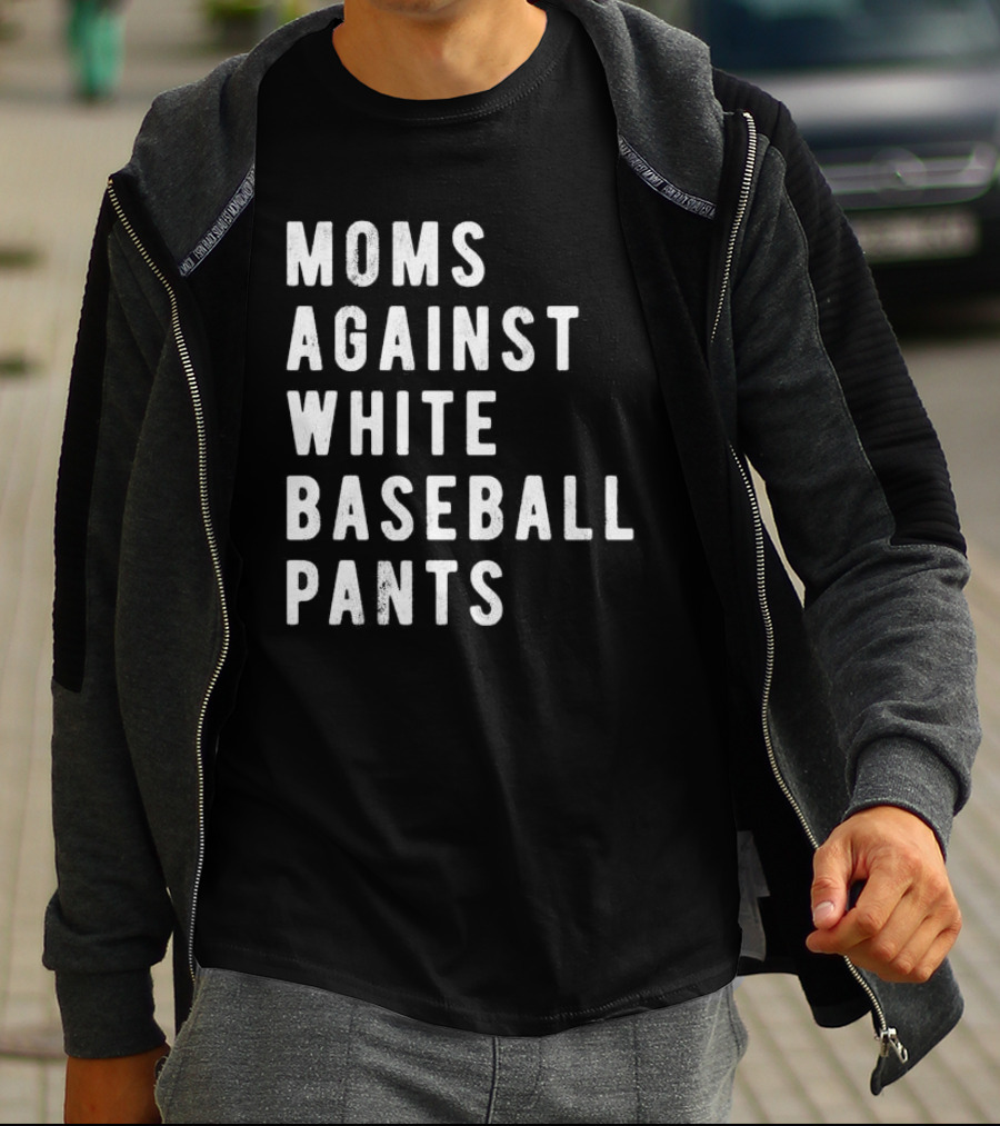 Moms Against White Baseball Pants T-Shirt