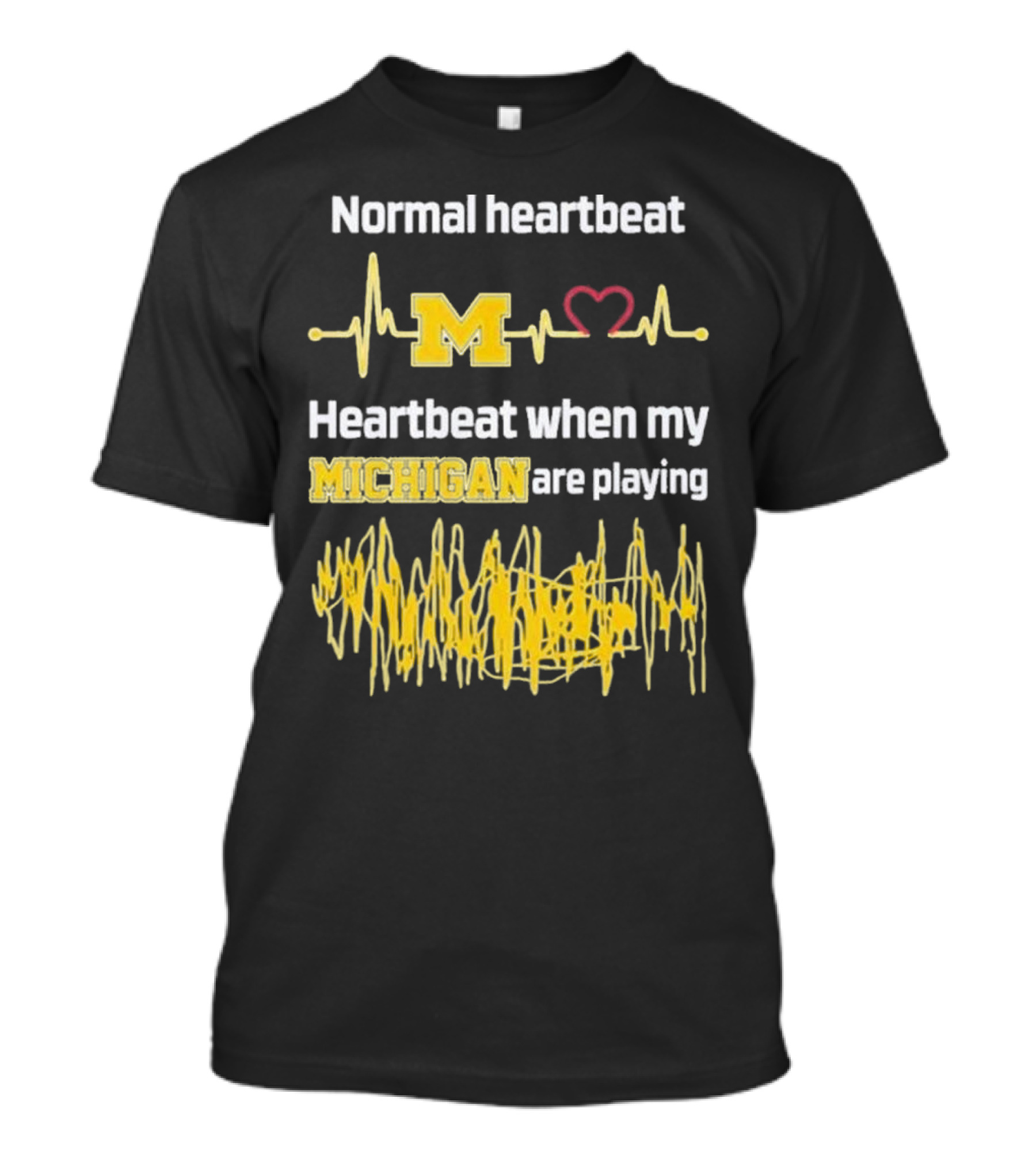 Normal Heartbeat M Heartbeat When My Michigan Are Playing T-Shirt