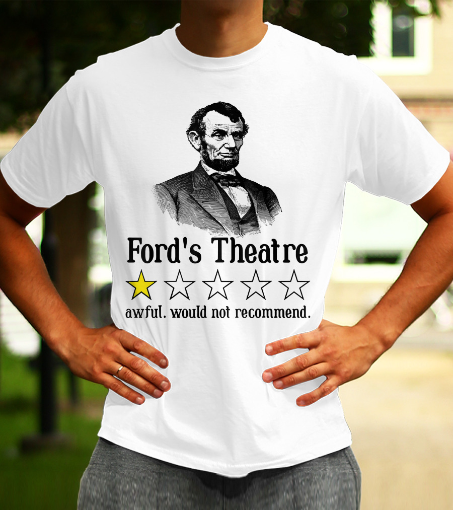 Abraham Lincoln One Star Ford's Theatre Awful Would Not Recommend T-Shirt