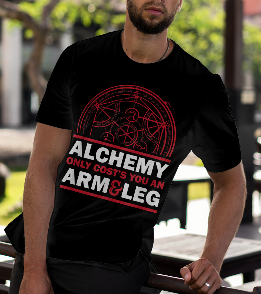 Alchemy Only Costs You An Arm And Leg T-Shirt