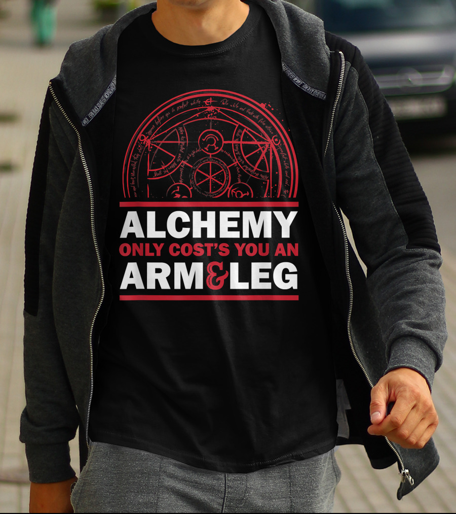 Alchemy Only Costs You An Arm And Leg T-Shirt