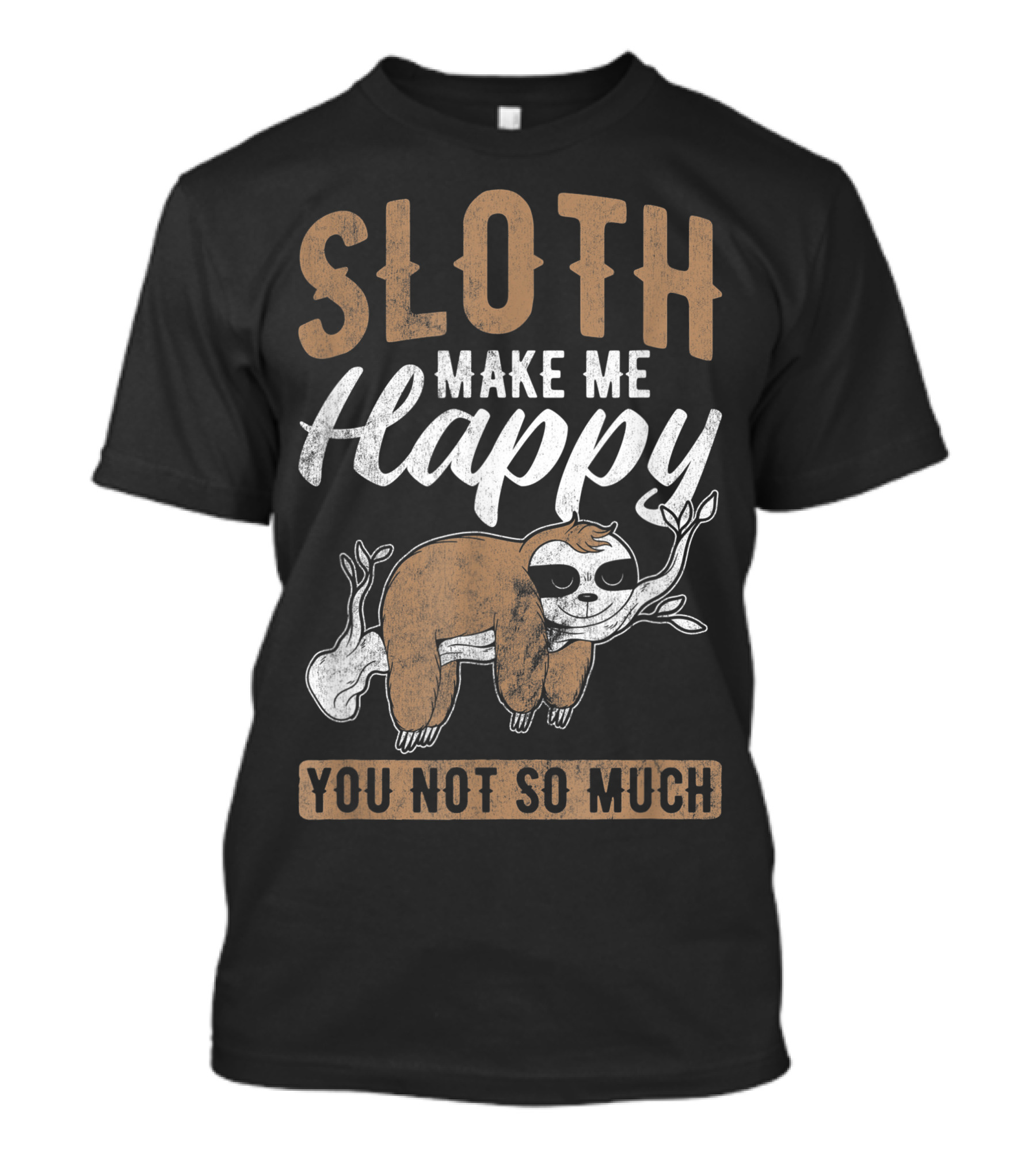 Sloth Make Me Happy You Not So Much Kawaii Sloth T-Shirt