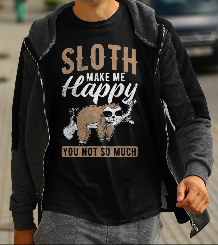 Sloth Make Me Happy You Not So Much Kawaii Sloth T-Shirt