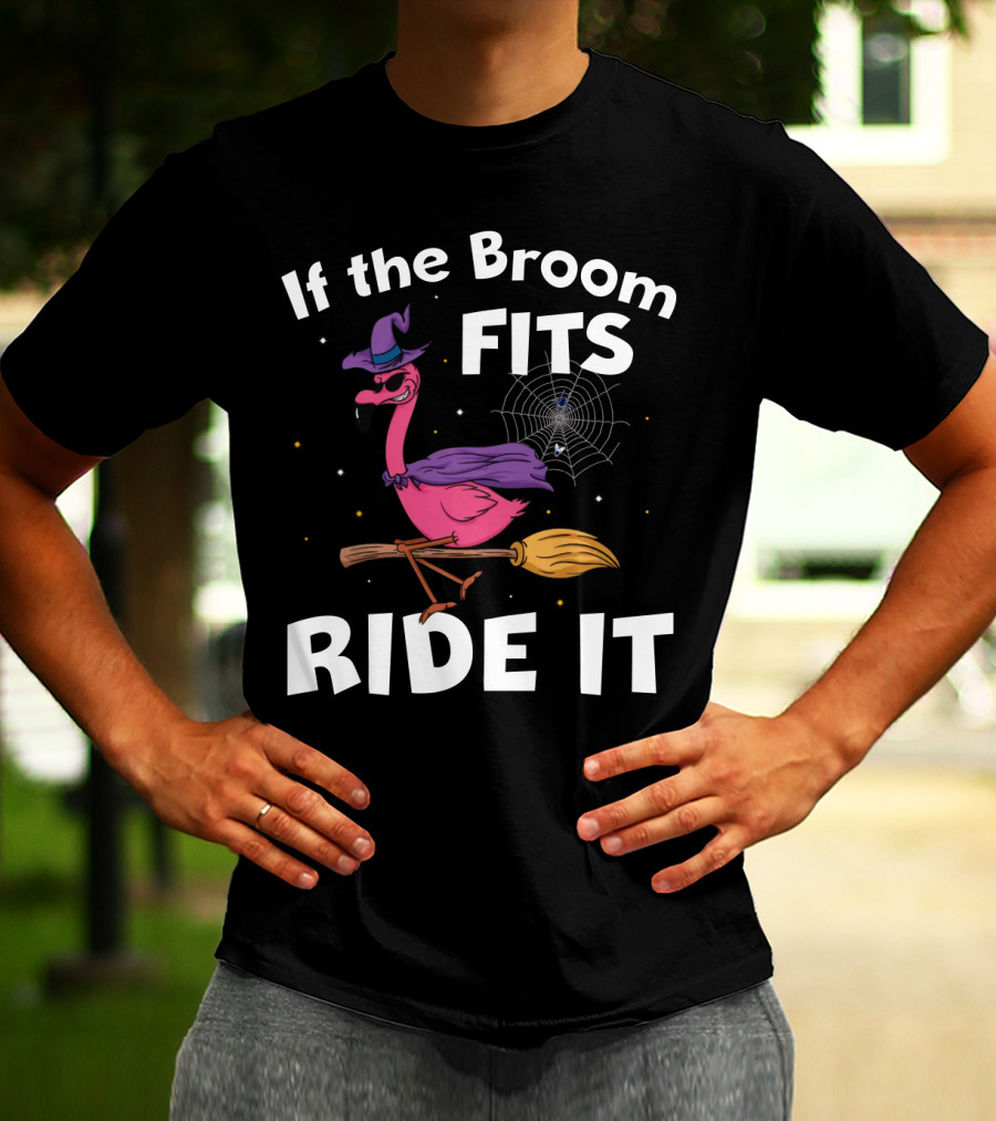 If The Broom Fits Ride It Flamingo Witch Hat Broomstick Halloween T-Shirt