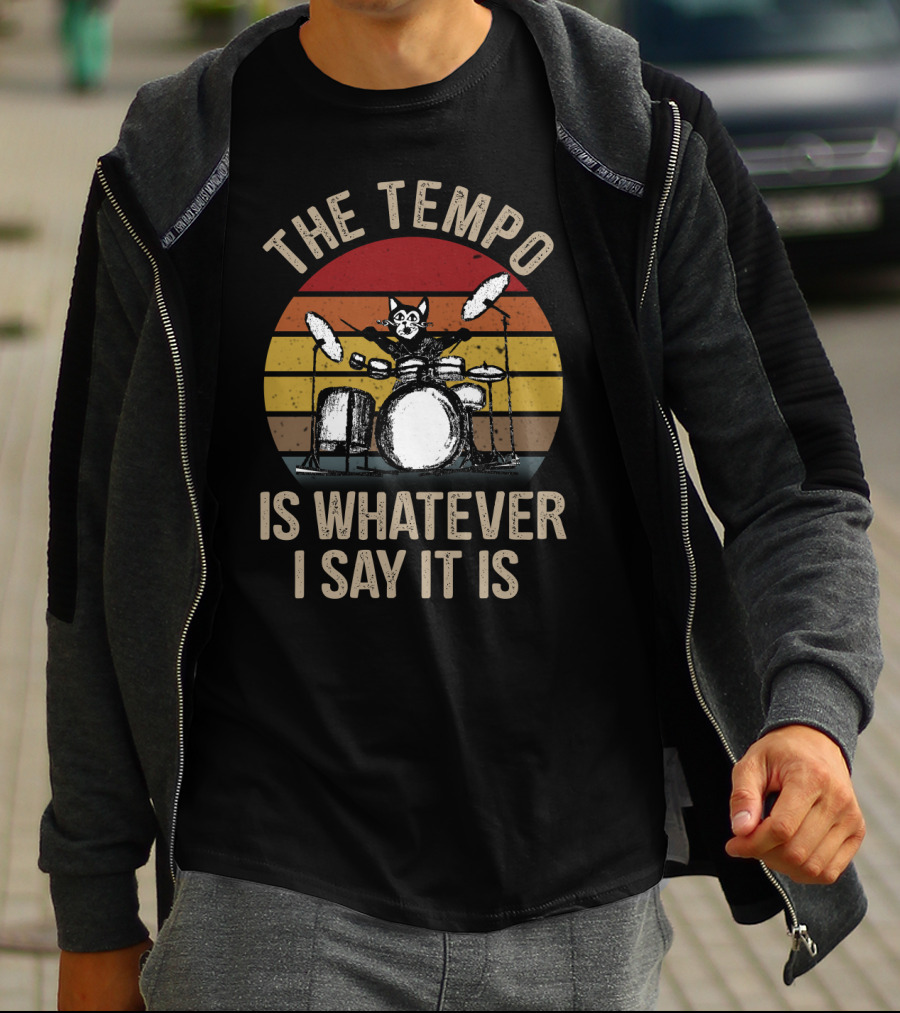 The Tempo Is Whatever I Say It Is Cat Playing Drums Retro T-Shirt
