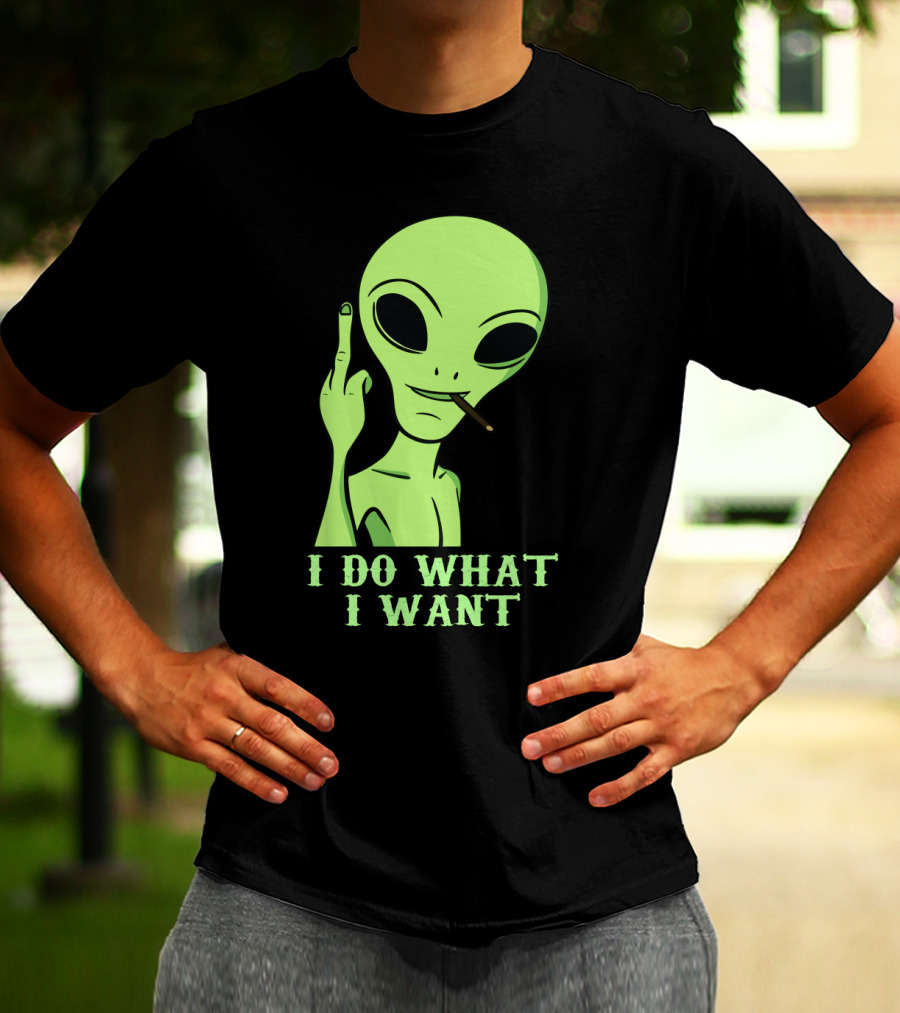 I Do What I Want Alien Smoking Gesture T-Shirt