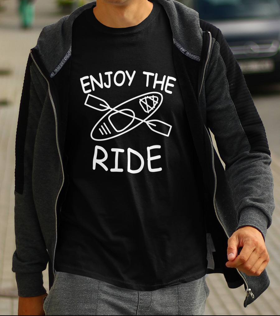 Enjoy The Ride Kayak Paddles T-Shirt