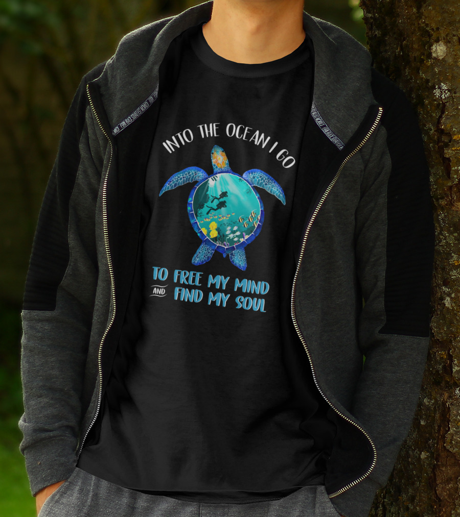 Into The Ocean I Go To Free My Mind And Find My Soul Scuba Diving Turtle T-Shirt