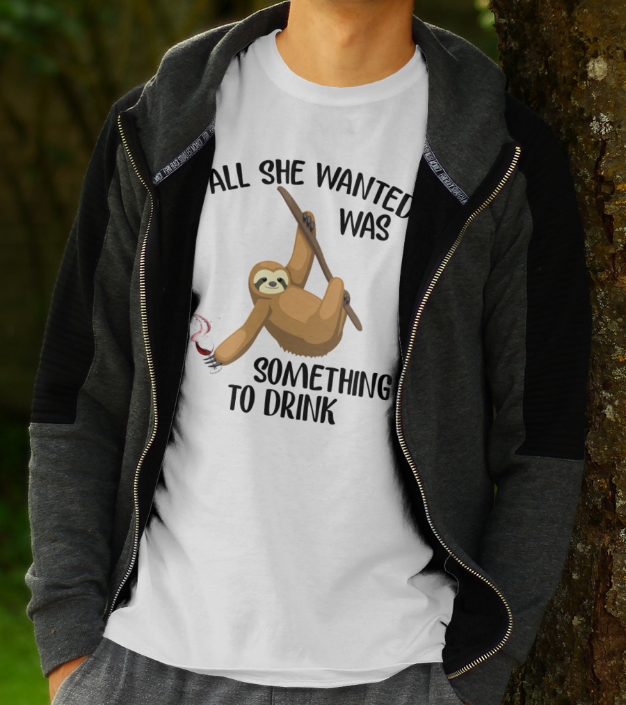 All She Wanted Was Something To Drink Sloth With Wine Glass T-Shirt