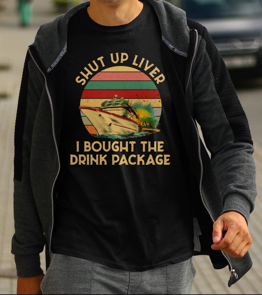Shut Up Liver I Bought The Drink Package Cruise Ship Retro Sunset T-Shirt
