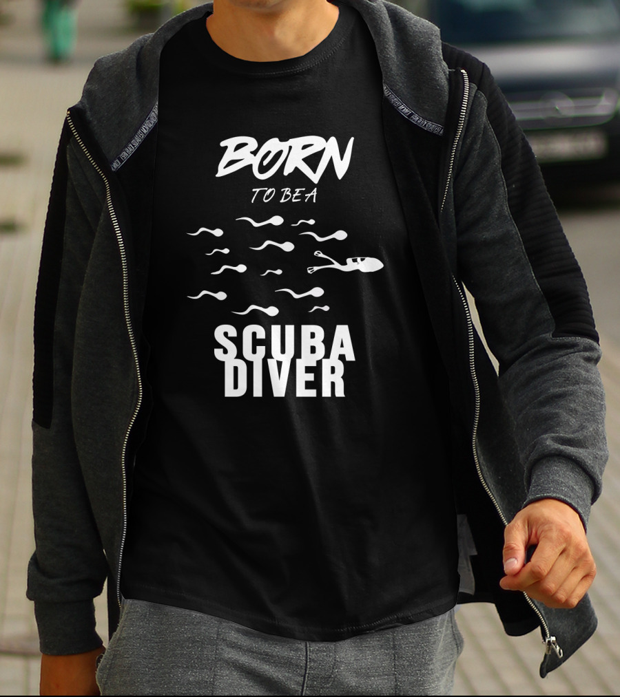 Born To Be A Scuba Diver T-Shirt