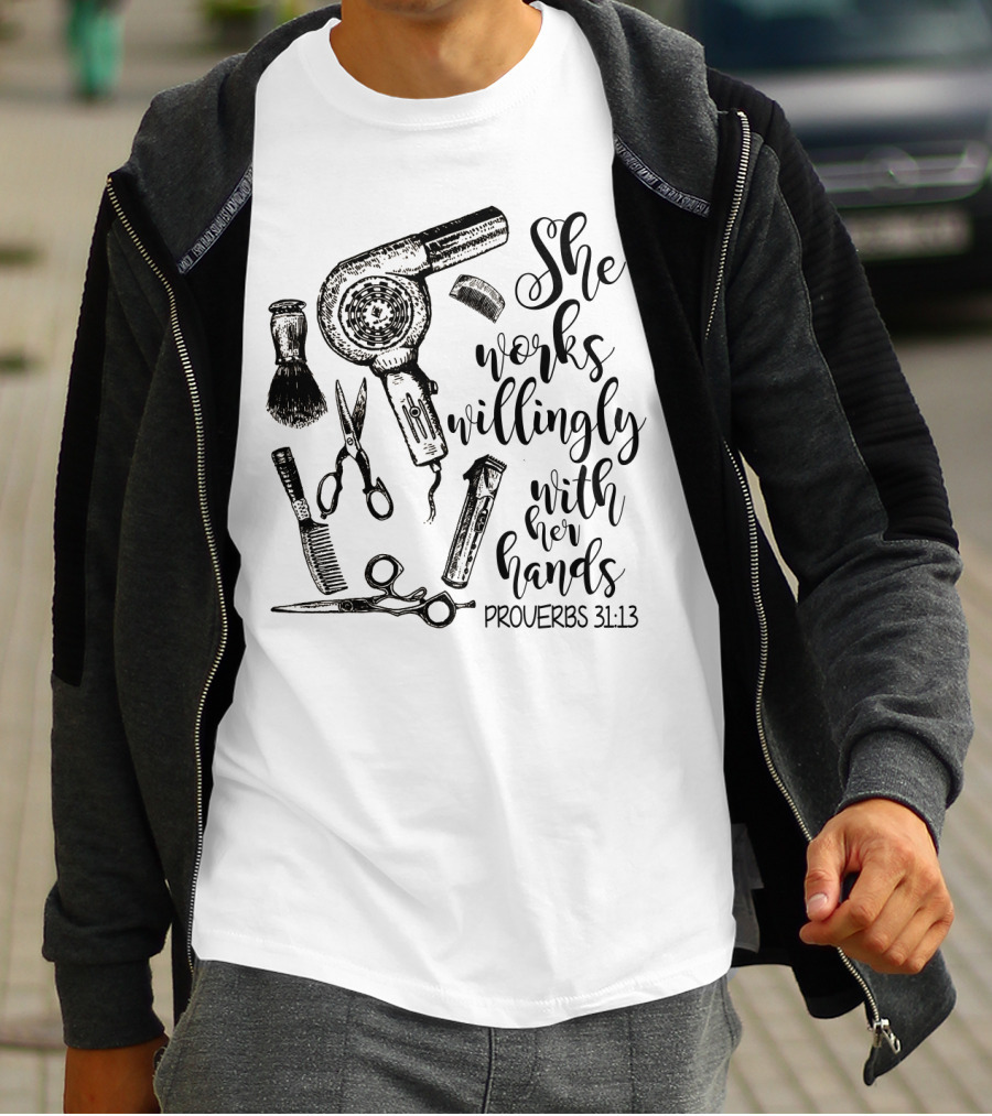 She Works Willingly With Her Hands Proverbs 31:13 Hairdresser Tools T-Shirt