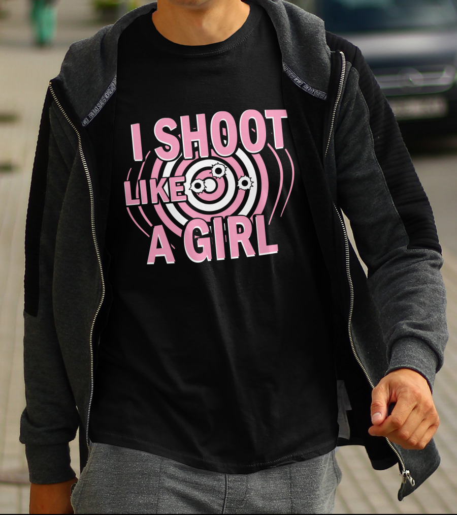 I Shoot Like A Girl Target Design Hunting Love T-Shirt