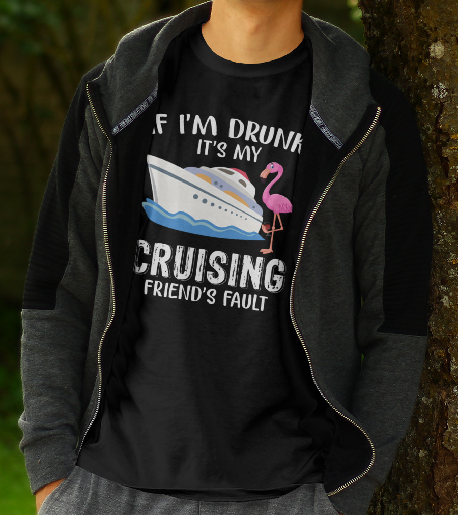 If I'm Drunk It's My Cruising Friend's Fault Flamingo Yacht T-Shirt