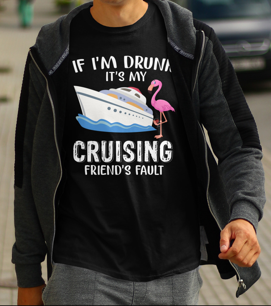 If I'm Drunk It's My Cruising Friend's Fault Flamingo Yacht T-Shirt